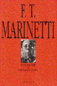 Giovanni Lista - F. T. Marinetti - L'anarchiste du futurisme, biographie.