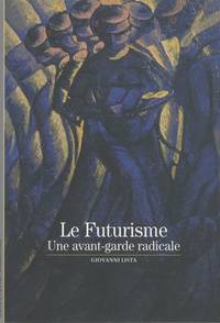 Giovanni Lista - Le Futurisme - Une avant-garde radicale.