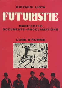Giovanni Lista - Le futurisme - Manifestes, proclamations, documents.