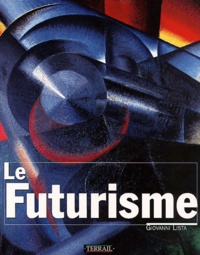 Giovanni Lista - Le Futurisme.