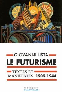 Giovanni Lista - Le futurisme - Textes et manifestes (1909-1944).