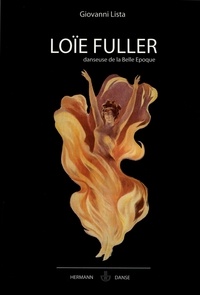 Giovanni Lista - Loïe Fuller, danseuse de la Belle Epoque.