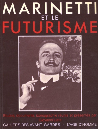 Giovanni Lista - Marinetti et le futurisme.