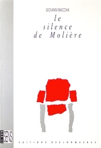 Giovanni Macchia et Jean-Paul Manganaro - Le Silence de Molière.