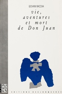 Giovanni Macchia et Claude Perrus - Vie, aventures et mort de Don Juan.
