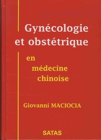 Giovanni Maciocia - Gynécologie et obstétrique en médecine chinoise.