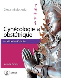 Giovanni Maciocia - Gynécologie et Obstétrique en Médecine Chinoise.