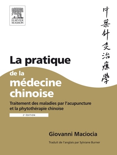 Giovanni Maciocia - La pratique de la médecine chinoise - Traitement des maladies par l'acuponcture et la phytothérapie chinoise.