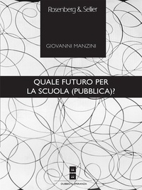 Giovanni Manzini - Quale futuro per la scuola (pubblica)?.