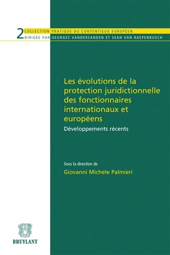 Giovanni Michele Palmieri - Les évolutions de la protection juridictionnelle des fonctionnaires internationaux et européens - Développements récents.