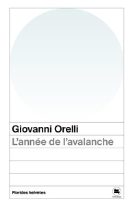 Giovanni Orelli - L'année de l'avalanche.