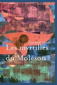 Giovanni Orelli - Les myrtilles du Moléson.