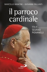 Giovanni Pallanti et Marcello Mancini - Il parroco cardinale - Vita di Silvano Piovanelli.