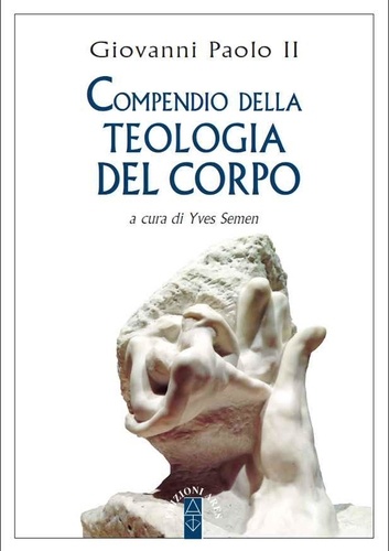  Giovanni Paolo II et Yves Semen - Compendio della Teologia del corpo.