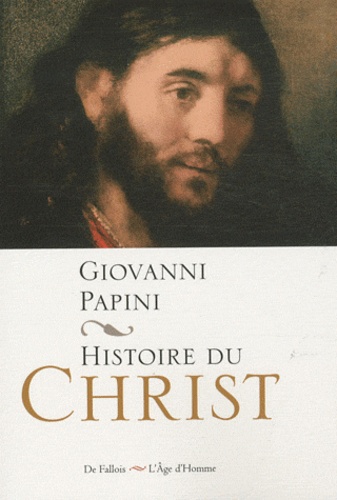 Giovanni Papini - Histoire du Christ.