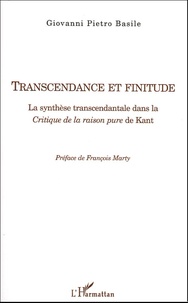 Giovanni Pietro Basile - Transcendance et finitude - La synthèse transcendantale dans la Critique de la raison pure de Kant.