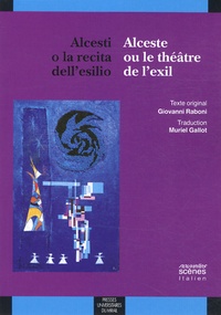 Giovanni Raboni - Alceste ou le théâtre de l'exil.