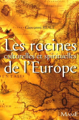 Giovanni Reale - Les racines culturelles et spirituelles de l'Europe - Pour la renaissance de "l'homme européen".