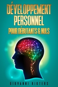  Giovanni Rigters - Le Développement Personnel pour Débutants &amp; Nuls.