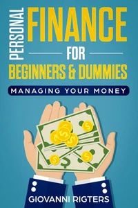 Personal Finance for Beginners &amp; Dummies: Managing Your Money