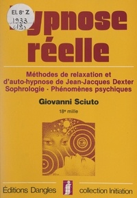 Giovanni Sciuto et Jean-Jacques Dexter - Hypnose réelle - Méthodes de relaxation et d'auto-hypnose de Jean-Jacques Dexter, sophrologie, phénomènes psychiques.