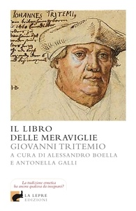 Giovanni Tritemio et Alessandro Boella - Il libro delle meraviglie.