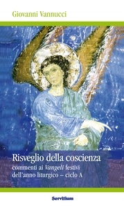 Giovanni Vannucci - Risveglio della coscienza - Commenti ai Vangeli festivi dell’anno liturgico – ciclo A.