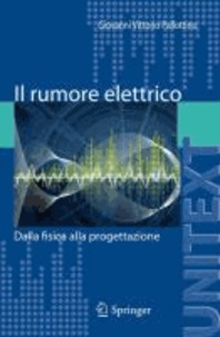 Giovanni Vittorio Pallottino - Il rumore elettrico - Dalla fisica alla progettazione.