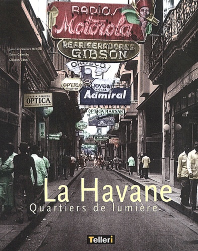 Giovanni Zanzi et Xavier Galmiche - La Havane. Quartiers De Lumiere.