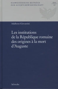 Les institutions de la République romaine des origines à la mort d'Auguste