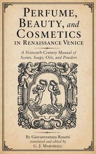 Perfume, Beauty, and Cosmetics in Renaissance Venice