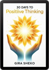 30 Days to Positive Thinking: Rewire Your Mind in Small Steps