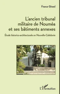 L'ancien tribunal militaire de Nouméa et ses bâtiments annexes