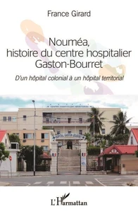 Nouméa, histoire du centre hospitalier Gaston-Bourret