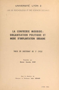 La confrérie mouride : organisation politique et mode d'implantation urbaine