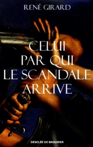 Celui Par Qui Le Scandale Arrive