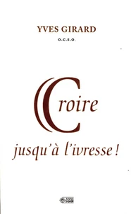 Croire jusqu'à l'ivresse
