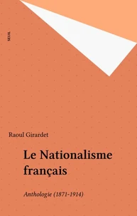 Le Nationalisme Francais. Anthologie 1871-1914