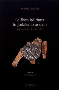 La fiscalité dans le judaïsme ancien (VIe s. av. J.-C. - IIe s. apr. J.-C.)