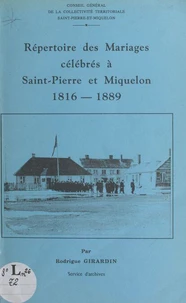 Répertoire des mariages célébrés à Saint-Pierre-et-Miquelon, 1816-1889