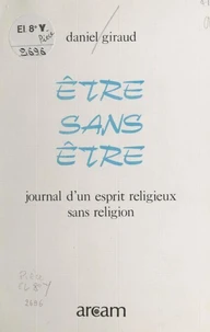 Être sans être : journal d'un esprit religieux sans religion
