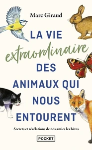 La vie extraordinaire des animaux qui nous entourent
