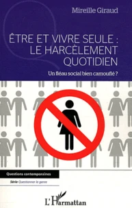 Etre et vivre seule : Le harcèlement quotidien
