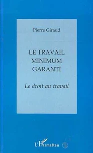 LE TRAVAIL MINIMUM GARANTI. Le droit au travail