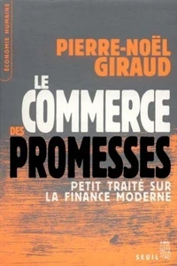 Le Commerce Des Promesses. Petit Traite Sur La Finance Moderne