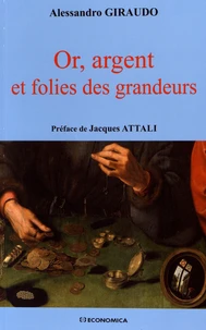 Or, argent et folies des grandeurs