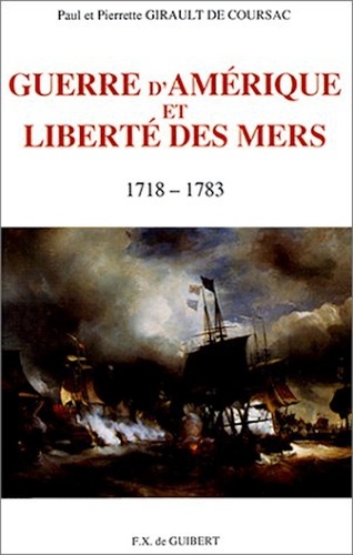  Girault De Coursac - Guerre D Amerique Et Liberte Des Mers.