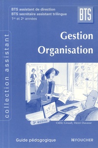  Girault et Henri Davasse - Gestion Organisation BTS assistant de direction BTS secrétaire assistant trilingue 1e et 2e années - Guide pédagogique.