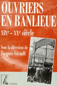 Ouvriers en banlieue, XIXe-XXe siècle