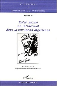 Kateb Yacine, un intellectuel dans la révolution algérienne